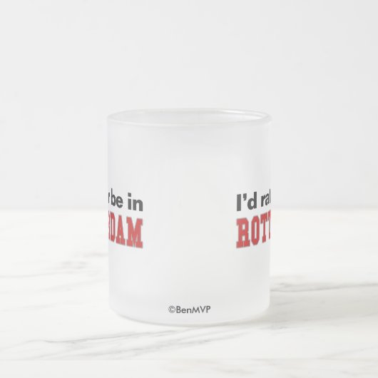 Ich würde eher in Rotterdam sein Mattglastasse (Mittel)