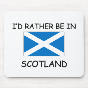 Ich würde eher in Schottland sein Mousepad