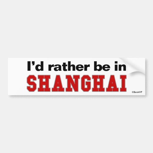 Ich würde eher in Shanghai sein Autoaufkleber (Vorne)