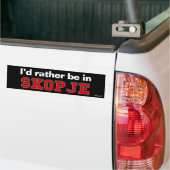 Ich würde eher in Skopje sein Autoaufkleber (Auf Lkw)