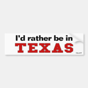 Ich würde eher in Texas sein Autoaufkleber