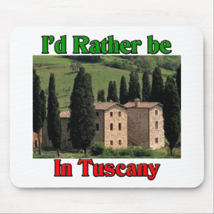 Ich würde eher in Toskana sein Mousepad