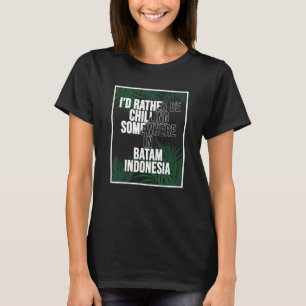 Ich würde eher irgendwo in Batam kühlen T-Shirt