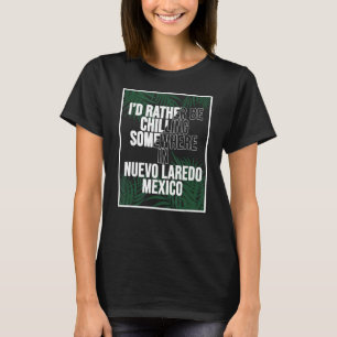 Ich würde eher irgendwo in Nuevo Laredo kühlen T-Shirt