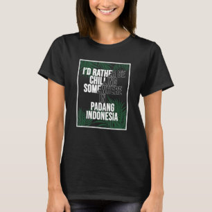 Ich würde eher irgendwo in Padang kühlen T-Shirt