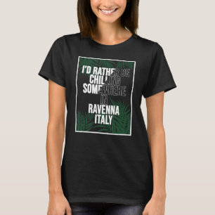 Ich würde eher irgendwo in Ravenna kühlen T-Shirt