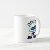 Ich würde eher Jet Ski fahren Kaffeetasse (VorderseiteRechts)
