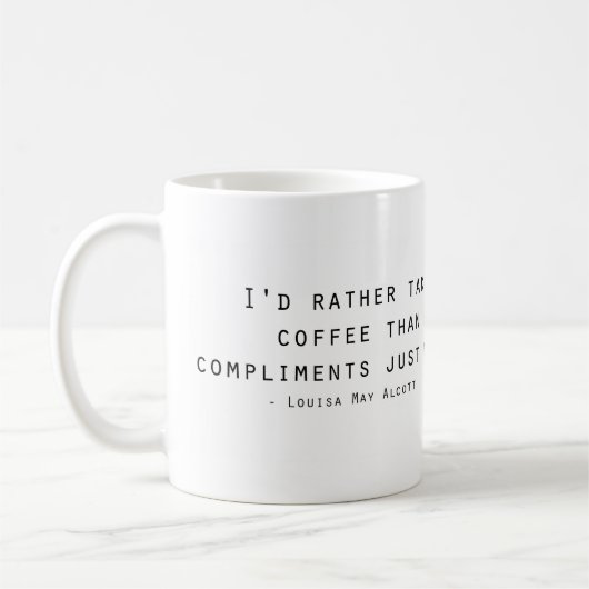 Ich würde eher Kaffee als Komplimente nehmen Kaffeetasse (Links)