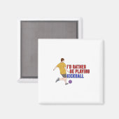 Ich würde eher KickBall spielen Magnet (Vorderseite/Rückseite)