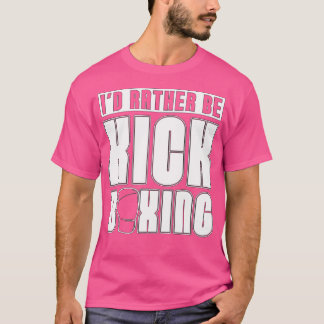 Ich würde eher Kickboxing Sportkickboxer Liebe Kic T-Shirt