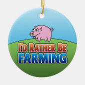 Ich würde eher Landwirtschaft betreiben - PIG Keramikornament (Vorne)