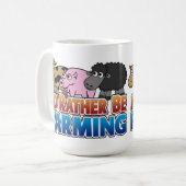 Ich würde eher Landwirtschaft betreiben! (Virtuell Kaffeetasse (Vorderseite Links)