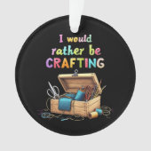 Ich würde eher lustige kreative Hobbys kreieren Ornament (Vorderseite)
