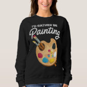 Ich würde eher Malerei Maler Paint Artwork Col. Sweatshirt (Vorderseite)