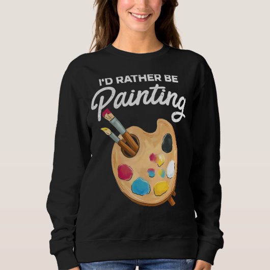 Ich würde eher Malerei Maler Paint Artwork Col. Sweatshirt (Vorderseite)