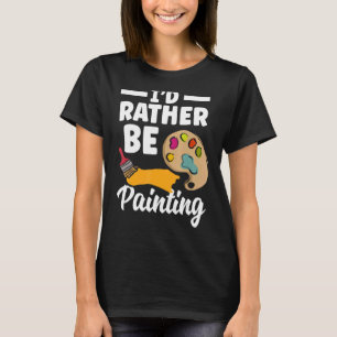 Ich würde eher Malerei Maler Paint Artwork Col. T-Shirt