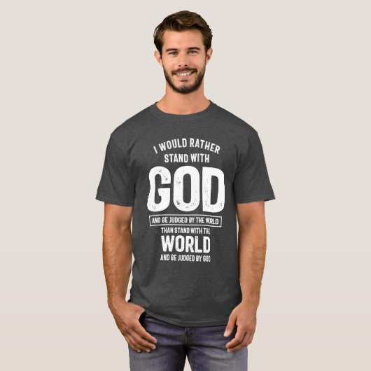 Ich würde eher mit Gott stehen und von der T-Shirt (Vorne ganz)