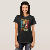 Ich würde eher mit meinem Hundeschlepphund Zuhause T-Shirt (Vorne ganz)