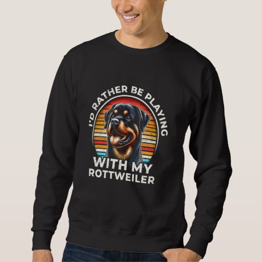 Ich würde eher mit meinem Rottweiler spielen Sweatshirt (Vorderseite)