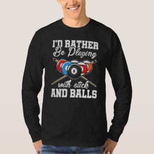 Ich würde eher mit Stöcken und Ballen spielen, Bil T-Shirt