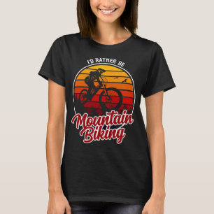 Ich würde eher Mountainbiking MTB Lässig sein - Mo T-Shirt