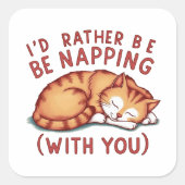 Ich würde eher Napping (mit dir) - Ingwerkatze Quadratischer Aufkleber (Vorderseite)