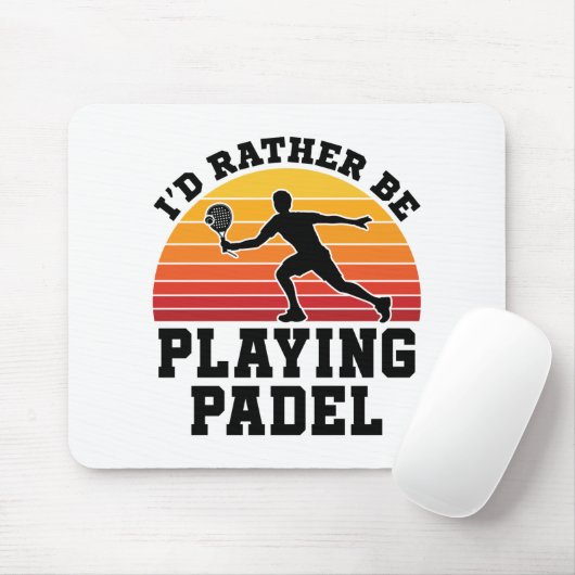 Ich würde eher Padel spielen Mousepad (Mit Mouse)