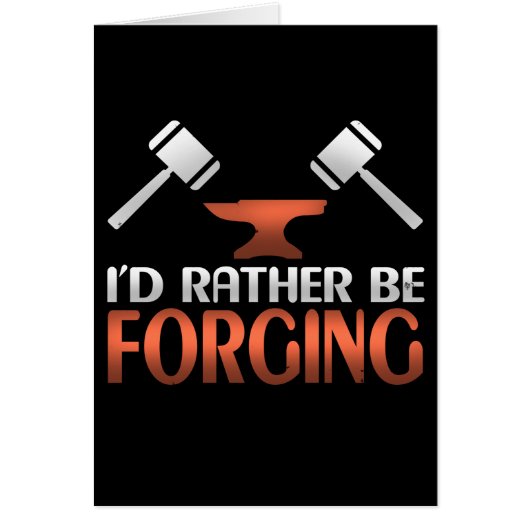 Ich würde eher Schwarzschmiedehammer schmieden (Vorne)