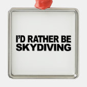 Ich würde eher Skydiving sein Silbernes Ornament (Vorne)