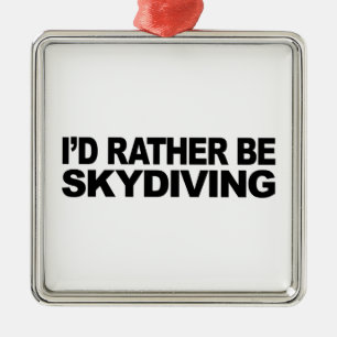Ich würde eher Skydiving sein Silbernes Ornament