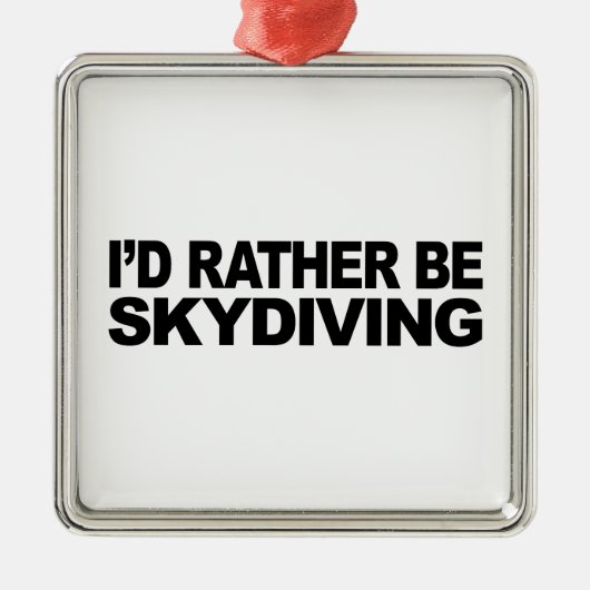 Ich würde eher Skydiving sein Silbernes Ornament (Vorne)