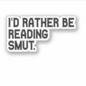 Ich würde eher Smut Funny Book Lover lesen Aufkleber (Vorderseite)