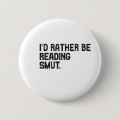 Ich würde eher Smut Funny Book Lover lesen Button (Vorderseite)