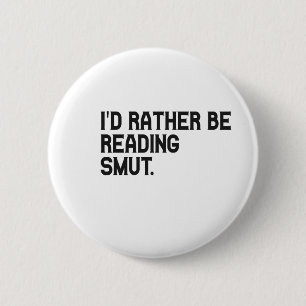 Ich würde eher Smut Funny Book Lover lesen Button