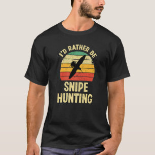 Ich würde eher Snipe Jagen! Funny Snipe Hunting P T-Shirt
