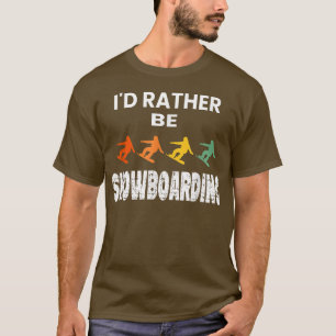 Ich würde eher Snowboarden Snowboard Langlauf fahr T-Shirt