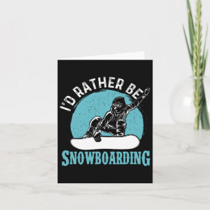 Ich würde eher Snowboarden - Snowboard Lover Snowb Karte