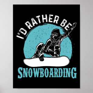 Ich würde eher Snowboarden - Snowboard Lover Snowb Poster