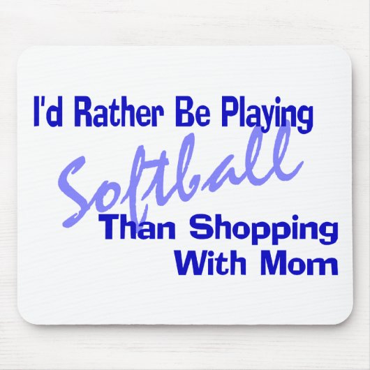 Ich würde eher Softball spielen Mousepad (Vorne)