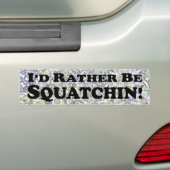 Ich würde eher Squatchin - Autoaufkleber sein (Auf Auto)