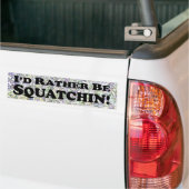 Ich würde eher Squatchin - Autoaufkleber sein (Auf Lkw)