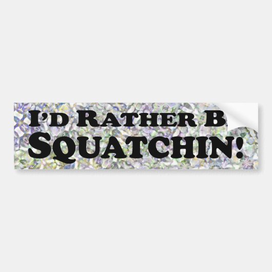 Ich würde eher Squatchin - Autoaufkleber sein (Vorne)