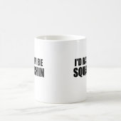 Ich würde eher Squatchin sein! Kaffeetasse (Mittel)