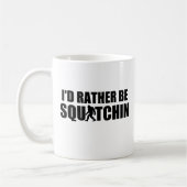 Ich würde eher Squatchin sein! Kaffeetasse (Links)