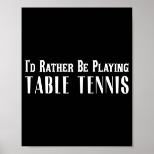 Ich würde eher Tischtennis spielen für Männer Poster