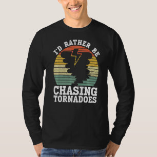 Ich würde eher Tornados-Meteorologie-Sturm verfolg T-Shirt
