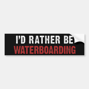 Ich würde EHER WATERBOARDING SEIN Autoaufkleber