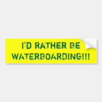 Ich würde eher WATERBOARDING!! sein!