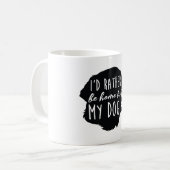 Ich würde eher Zuhause mit meinem Hund sein Kaffeetasse (Vorderseite Links)