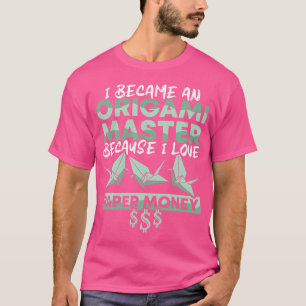 Ich wurde ein Origami-Meister, weil ich Liebe Papi T-Shirt